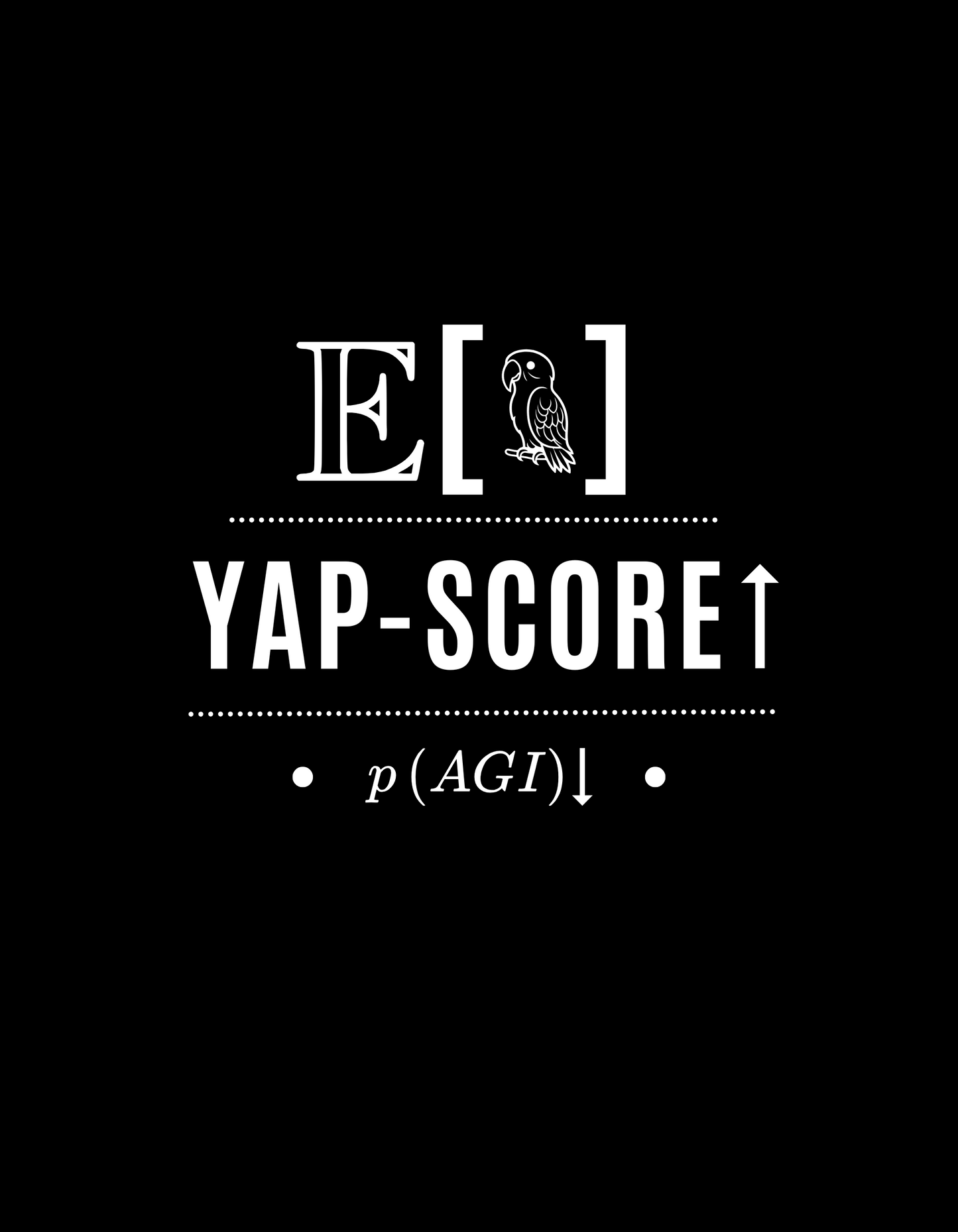 Yap-Score ↑, AGI ↓ – The Equation That Matters T-Shirt